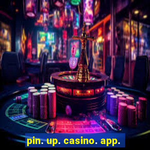 pin. up. casino. app.